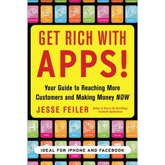 Pre-Owned Get Rich with Apps!: Your Guide to Reaching More Customers and Making Money Now (Paperback) 0071700293 9780071700290