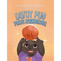 Darcy Pug Plays Basketball (Paperback) by Megan Johnson Edd McCullough