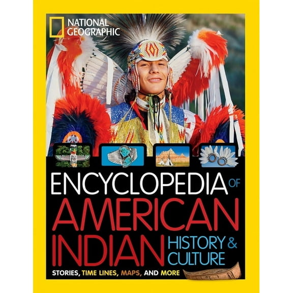 National Geographic Kids Encyclopedia of American Indian History and Culture : Stories, Timelines, Maps, and More (Hardcover)