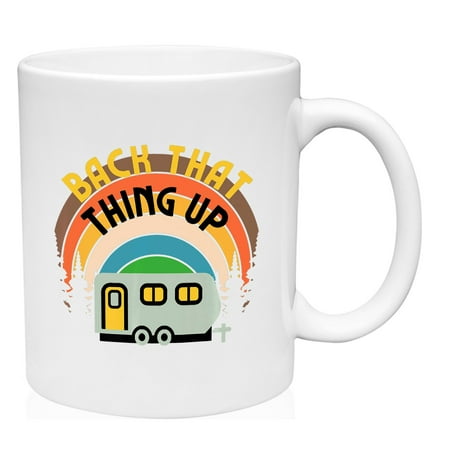 

Coffee Mug Back That Thing Up White Cup Funny Gift