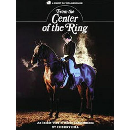 From the Center of the Ring : An Inside View of Horse