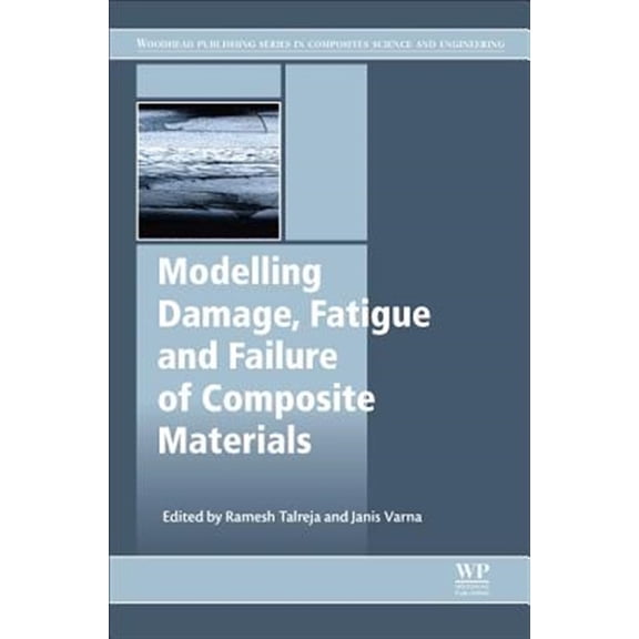 Pre-Owned Woodhead Publishing Composites Science and Engineering: Modeling Damage, Fatigue and Failure of Composite Materials (Hardcover)