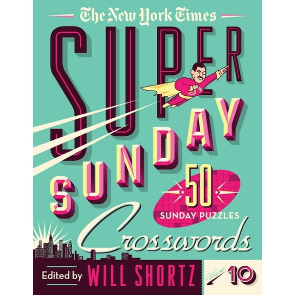 The New York Times Super Sunday Crosswords Volume 10: 50 Sunday Puzzles, (Spiral-Bound)
