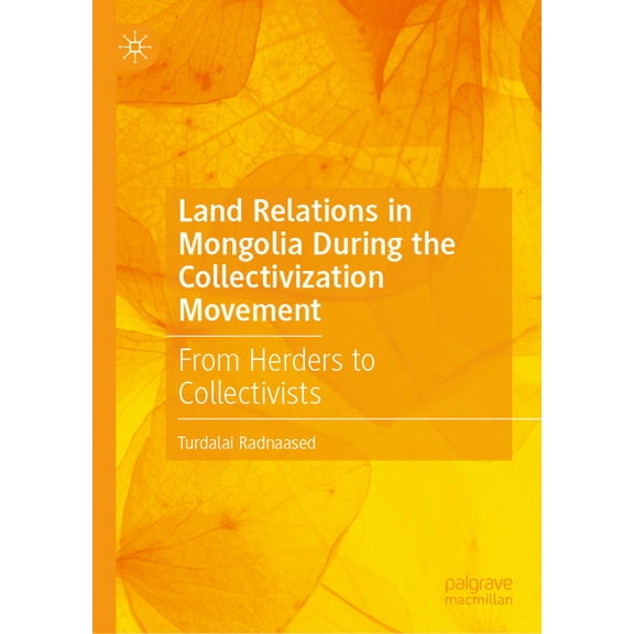 Land Relations in Mongolia During the Collectivization Movement: From Herders to Collectivists, (Hardcover)