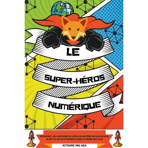 Le super-héros numérique: Découvrez les aventures de Kitsu en matière de blockchain, de NFT et de cryptoassets dans le m, (Paperback)
