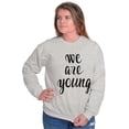 thumbnail image 3 of Young and Pretty Inspirational Lyrics Women Plus Size Crewneck Sweatshirt Brisco Brands 3X, 3 of 5