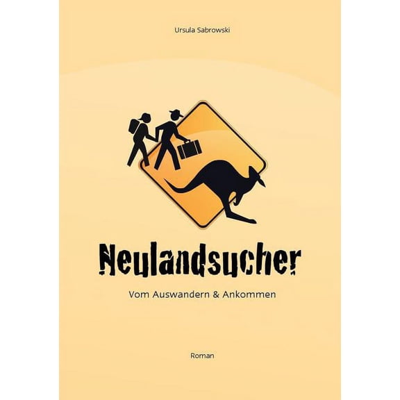 Neulandsucher: vom Auswandern und Ankommen, (Paperback)