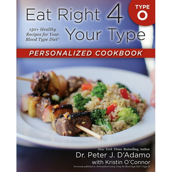 Eat Right 4 Your Type Eat Right 4 Your Type Personalized Cookbook Type O: 150 Healthy Recipes for Your Blood Type Diet, (Paperback)
