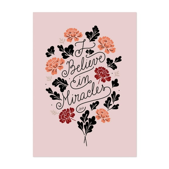 I Believe in Miracles - fall - Typography Quote Floral Flowers Botanical Unframed Wall Art Print 4 x 6 inches