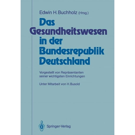 Das Gesundheitswesen in Der Bundesrepublik Deutschland: Vorgestellt Von ReprÃ¤sentanten Seiner Wichtigsten Einrichtungen, (Paperback)