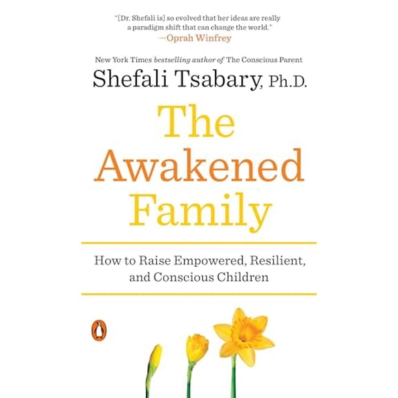 Pre-Owned The Awakened Family: How to Raise Empowered, Resilient, and Conscious Children (Paperback) 0399563970 9780399563973