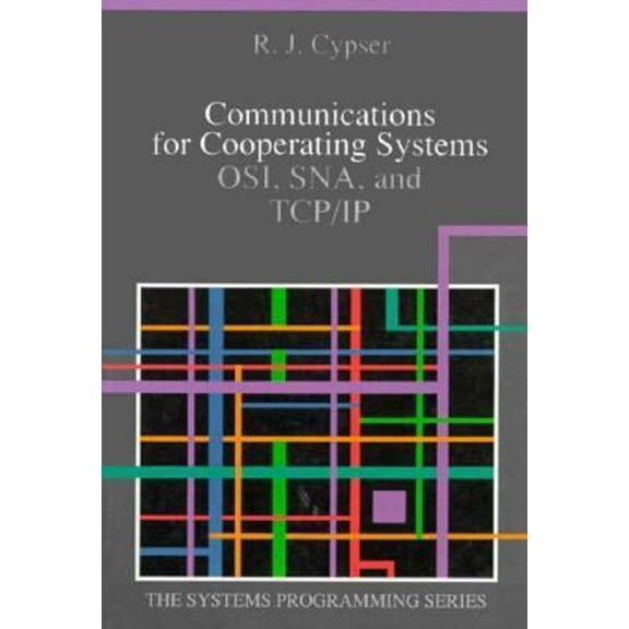 Pre-Owned Communications for Cooperating Systems: Osi, Sna, and Tcp/Ip (Addison-Wesley Systems Programming Series) (Hardcover) 0201507757 9780201507751