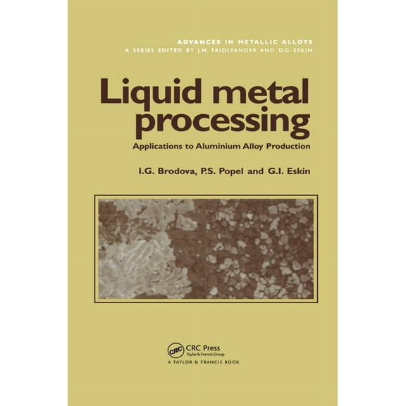 Liquid Metal Processing: Applications to Aluminium Alloy Production, (Paperback)