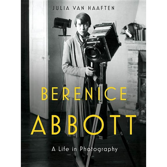 Berenice Abbott: A Life in Photography, (Hardcover)