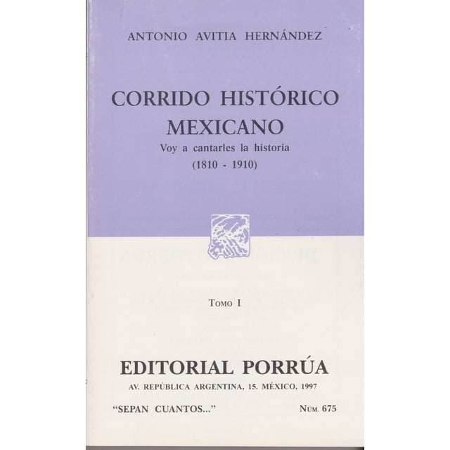 Corrido histórico mexicano Tomo I: Voy a cantarles la historia (1810-1910) Editorial Porrúa 9789700709260