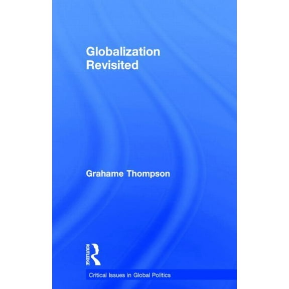 Critical Issues in Global Politics Globalization Revisited, (Hardcover)