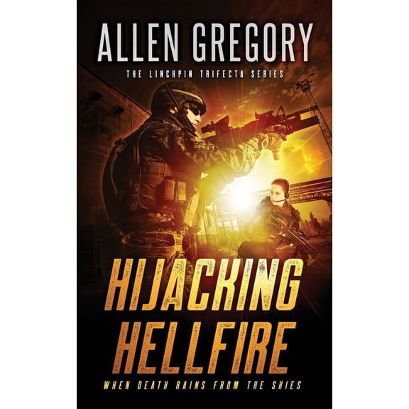 Collectible Linchpin Trifecta: Hijacking Hellfire: Book 1 of the Linchpin Trifecta Series (Paperback)
