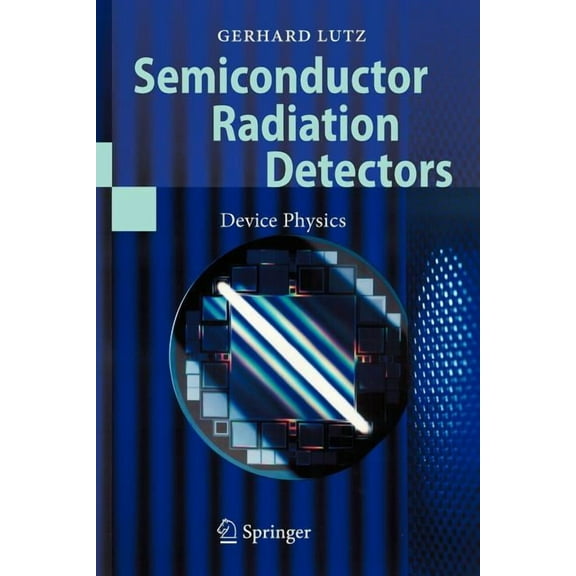 Semiconductor Radiation Detectors: Device Physics, (Paperback)
