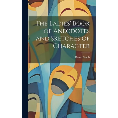 The Ladies' Book of Anecdotes and Sketches of Character (Hardcover)