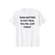 thumbnail image 1 of GASLIGHTING IS NOT REAL YOU'RE JUST CRAZY Pring Men's Tshirt, Comfort Cotton Causal Streetwear, 1 of 6
