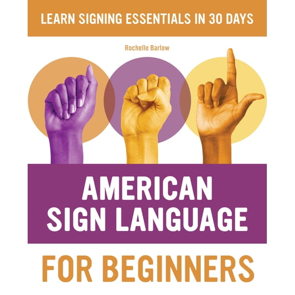 Pre-Owned American Sign Language for Beginners: Learn Signing Essentials in 30 Days (Paperback) 1646116429 9781646116423