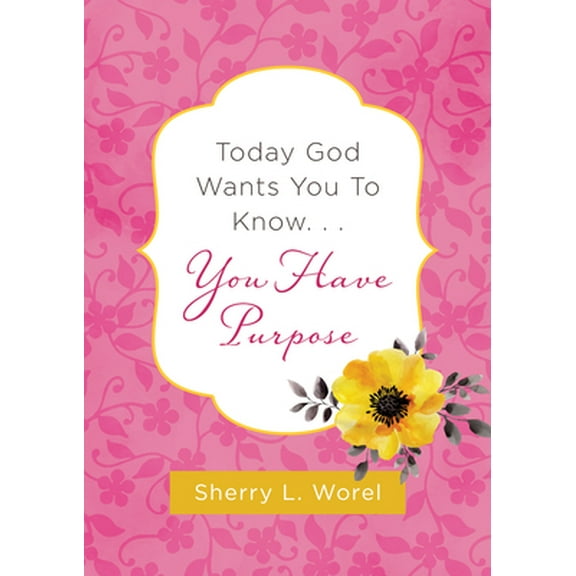 Pre-Owned Today God Wants You to Know. . .You Have Purpose (Paperback) 1643522647 9781643522647