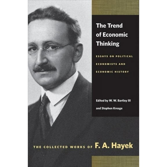 Trend of Economic Thinking, The : Essays on Political Economists and Economic History (Paperback)