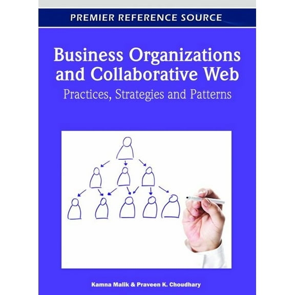 Premier Reference Source: Business Organizations and Collaborative Web: Practices, Strategies and Patterns (Hardcover)