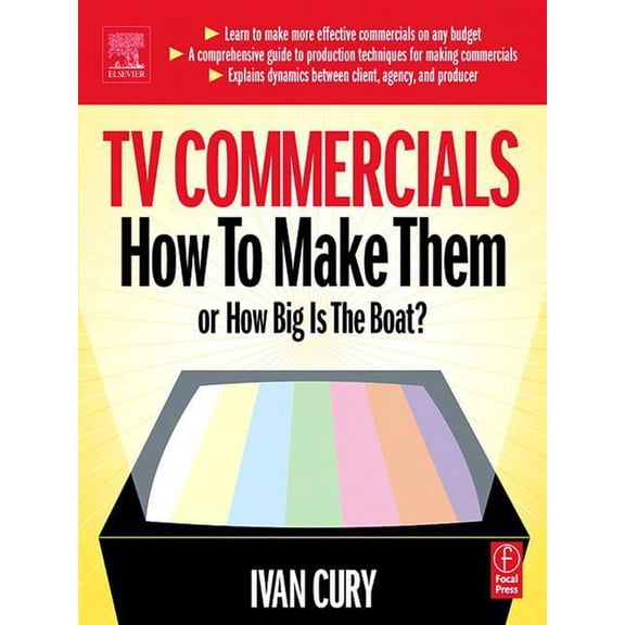 TV Commercials: How to Make Them: or, How Big is the Boat?, (Hardcover)