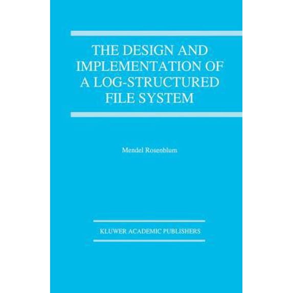 Pre-Owned The Design and Implementation of a Log-Structured File System (Hardcover) 0792395417 9780792395416