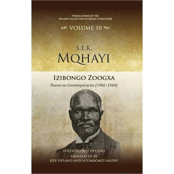 Publications of the Opland Collection of Izibongo Zoogxa: Poems on Contemporaries (1902-1944), Book 10, (Hardcover)