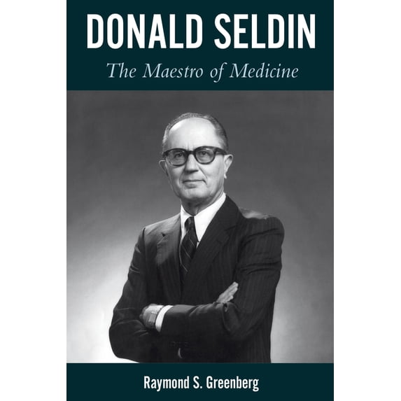 Pre-Owned Donald Seldin: The Maestro of Medicine (Hardcover) 147732075X 9781477320754