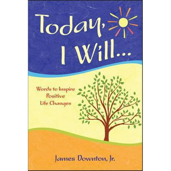 Pre-Owned Today, I Will: Words To Inspire Positive Life Changes (Paperback) 1598424246 9781598424249