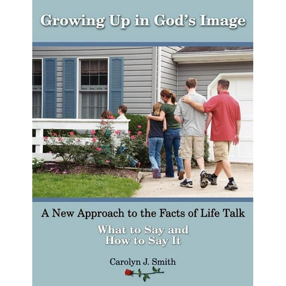 Growing Up In God's Image: A New Approach to the Facts of Life Talk, (Paperback)