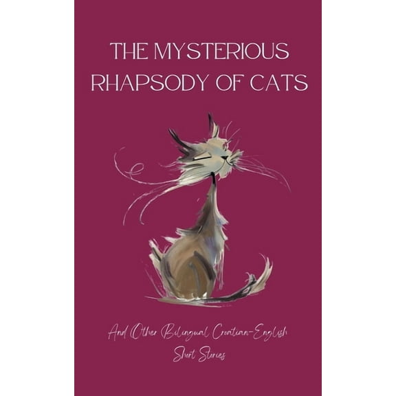 The Mysterious Rhapsody of Cats and Other Bilingual Croatian-English Short Stories, (Paperback)