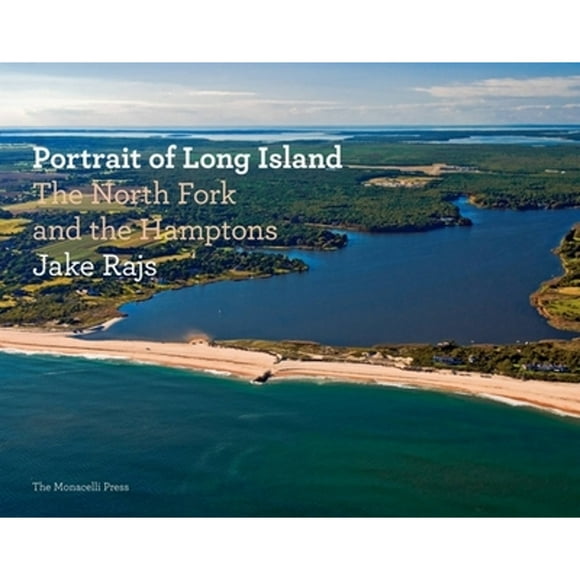 Pre-Owned Portrait of Long Island: The North Fork and the Hamptons (Hardcover 9781580933155) by Jake Rajs