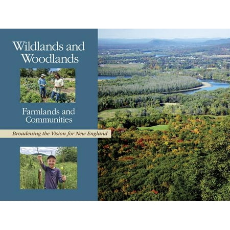 Wildlands and Woodlands, Farmlands and Communities : Broadening the Vision for New