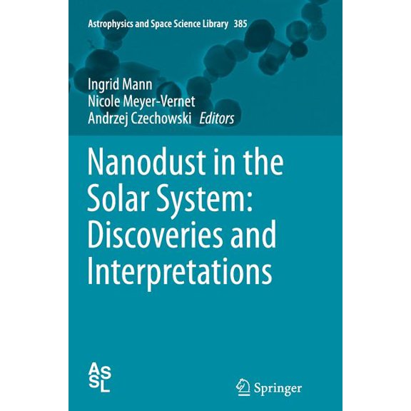 Astrophysics and Space Science Library Nanodust in the Solar System: Discoveries and Interpretations, Book 385, (Paperback)