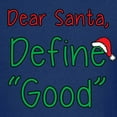 thumbnail image 3 of CafePress - Dear Santa, Define Good T Shirt - Dark T-Shirt Kids XS-XL, 3 of 4