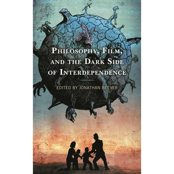 Philosophy, Film, and the Dark Side of Interdependence, (Hardcover)