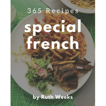 365 Special French Recipes : Making More Memories in your Kitchen with French Cookbook! (Paperback)