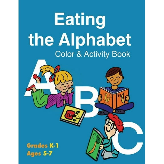 Eating the Alphabet Color & Activity Book (Grades K-1 Ages 5-7), (Paperback)