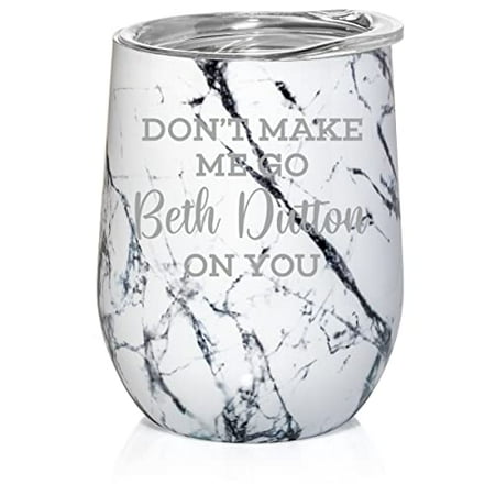 

12 oz Double Wall Vacuum Insulated Stainless Steel Stemless Wine Tumbler Glass Coffee Travel Mug With Lid Don t Make Me Go Beth On You Funny (Black White Marble)