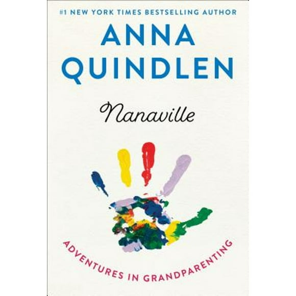 Pre-Owned Nanaville: Adventures in Grandparenting (Hardcover 9780812996104) by Anna Quindlen