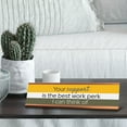 thumbnail image 4 of Signs ByLITA Your Support Is The Best Work Perk I Can Think Of Gold Frame Desk Sign (2x8"), 4 of 4