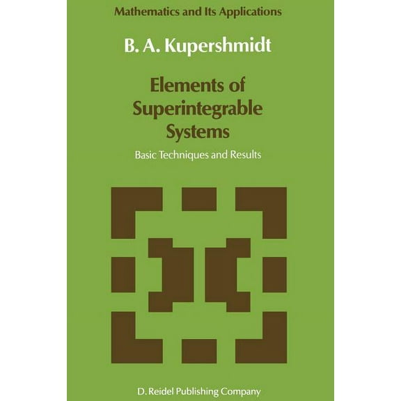 Mathematics and Its Applications Elements of Superintegrable Systems: Basic Techniques and Results, Book 34, (Paperback)