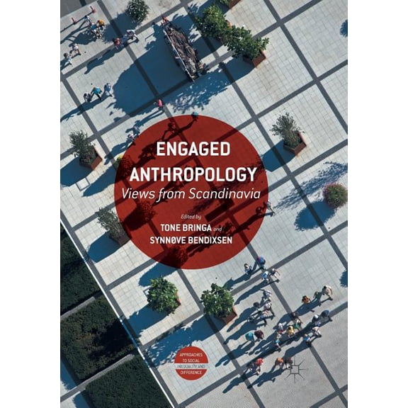 Approaches to Social Inequality and Diff Engaged Anthropology: Views from Scandinavia, (Paperback)