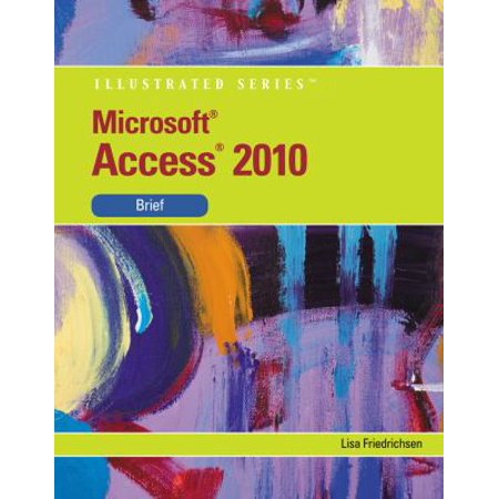 Pre-Owned Microsoft Access 2010: Illustrated Brief (Available Titles Skills Assessment Manager (SAM) - Office 2010) (Paperback) 0538748273 9780538748278