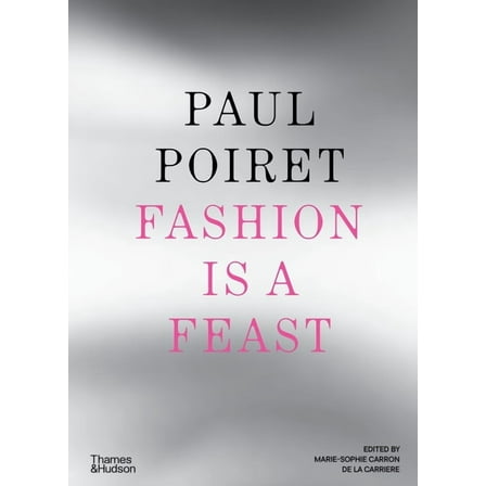 Paul Poiret: Fashion Is a Feast, (Hardcover)