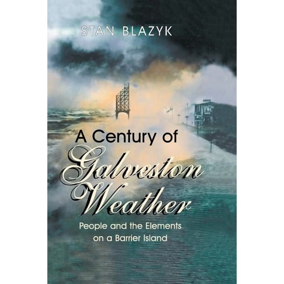 A Century of Galveston Weather: People and the Elements on a Barrier Island